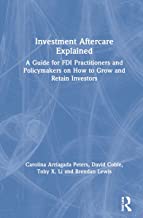 Investment Aftercare Explained: A Guide for FDI Practitioners and Policymakers on How to Grow and Retain Investors