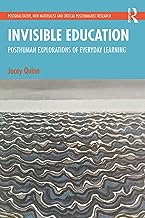 Invisible Education: Posthuman Explorations of Everyday Learning