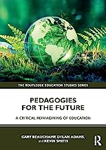 Pedagogies for the Future: A critical reimagining of education