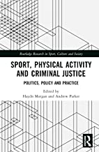 Sport, Physical Activity and Criminal Justice: Politics, Policy and Practice