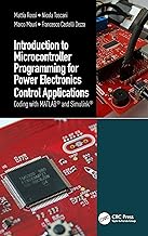 Introduction to Microcontroller Programming for Power Electronics Control Applications: Coding with MATLAB® and Simulink®