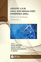 Industry 4.0 in Small and Medium-Sized Enterprises (SMEs): Opportunities, Challenges, and Solutions