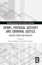 Sport, Physical Activity and Criminal Justice: Politics, Policy and Practice