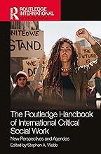 The Routledge Handbook of International Critical Social Work: New Perspectives and Agendas