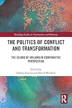 The Politics of Conflict and Transformation: The Island of Ireland in Comparative Perspective