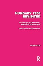 Hungary 1956 Revisited: The Message of a Revolution – A Quarter of a Century After