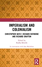 Imperialism and Colonialism: Christopher Bayly, Richard Rathbone and Richard Drayton