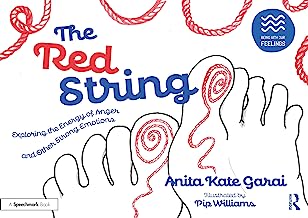 The Red String: Exploring the Energy of Anger and Other Strong Emotions: Exploring the Energy of Anger and Other Strong Emotions