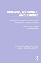 Disease, Medicine and Empire: Perspectives on Western Medicine and the Experience of European Expansion: 19