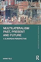 Multilateralism Past, Present and Future: A European Perspective