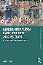 Multilateralism Past, Present and Future: A European Perspective