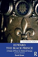 Edward the Black Prince: A Study of Power in Medieval Europe