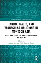 Tantra, Magic, and Vernacular Religions in Monsoon Asia: Texts, Practices, and Practitioners from the Margins