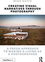 Creating Visual Narratives Through Photography: A Fresh Approach to Making a Living as a Photographer