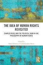 The Idea of Human Rights Revisited: Charles Beitz and the Political Turn in the Philosophy of Human Rights