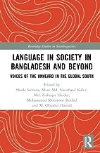 Language in Society in Bangladesh and Beyond: Voices from the Global South