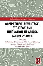 Competitive Advantage, Strategy and Innovation in Africa: Issues and Applications