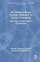 An Evidence-Based Systems Approach to School Counseling: Advocating Student-within-Environment