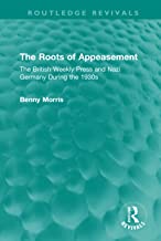 The Roots of Appeasement: The British Weekly Press and Nazi Germany During the 1930s