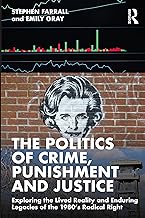 The Politics of Crime, Punishment and Justice: Exploring the Lived Reality and Enduring Legacies of the 1980’s Radical Right