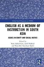 English as a Medium of Instruction in South Asia: Issues in Equity and Social Justice