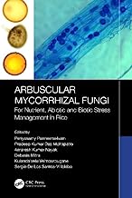 Arbuscular Mycorrhizal Fungi: For Nutrient, Abiotic and Biotic Stresses Management in Rice