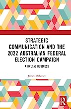 Strategic Communication and the 2022 Australian Federal Election Campaign: A Brutal Business
