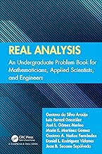Real Analysis: An Undergraduate Problem Book for Mathematicians, Applied Scientists, and Engineers