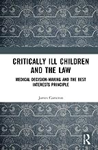 Critically Ill Children and the Law: Medical Decision-Making and the Best Interests Principle