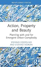 Action, Property and Beauty: Planning with and for Emergent Urban Complexity