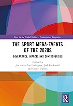 The Sport Mega-Events of the 2020s: Governance, Impacts and Controversies
