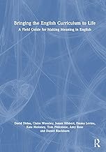 Bringing the English Curriculum to Life: A Field Guide for Making Meaning in English