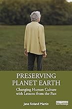 Preserving Planet Earth: Changing Human Culture with Lessons from the Past