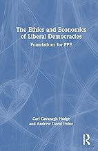 The Ethics and Economics of Liberal Democracies: Foundations for PPE