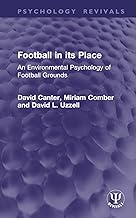 Football in its Place: An Environmental Psychology of Football Grounds