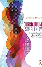 Curriculum Simplexity: A Practical Guide for Developing Your Primary Curriculum