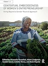 Contextual Embeddedness of Women's Entrepreneurship: Going Beyond a Gender Neutral Approach