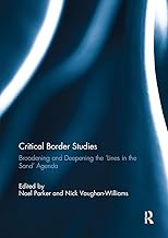 Critical Border Studies: Broadening and Deepening the 'Lines in the Sand' Agenda