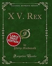 X V. Rex (Large Text Classic Reprint)