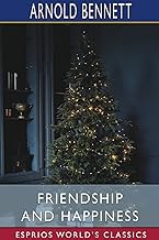 Friendship and Happiness (Esprios Classics)