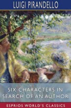 Six Characters in Search of an Author (Esprios Classics): Translated by Edward A. Storer