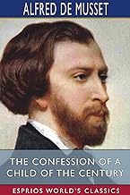 The Confession of a Child of the Century (Esprios Classics)