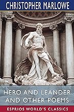 Hero and Leander and Other Poems (Esprios Classics)