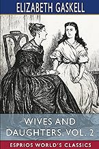 Wives and Daughters, Vol. 2 (Esprios Classics): AN EVERY-DAY STORY.
