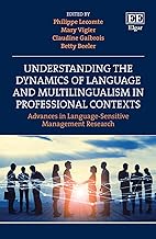 Understanding the Dynamics of Language and Multilingualism in Professional Contexts: Advances in Language-sensitive Management Research