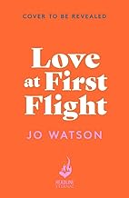 Love at First Flight: The heart-soaring fake-dating romantic comedy to fly away with!
