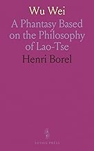 Wu Wei: A Phantasy Based on the Philosophy of Lao-Tse
