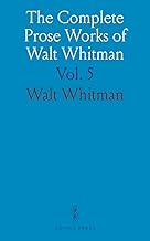 The Complete Prose Works of Walt Whitman