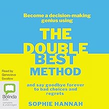 The Double Best Method: Become a decision-making genius and say goodbye forever to bad choices and regrets
