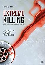 Extreme Killing: Understanding Serial and Mass Murder